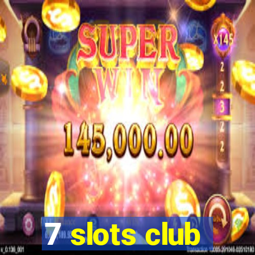 7 slots club